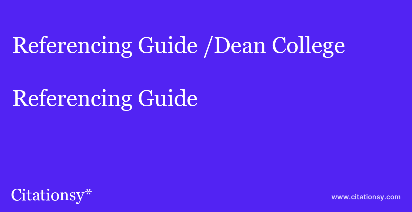 Referencing Guide: /Dean College
